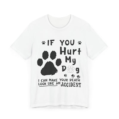 If You Hurt My Dog Short Sleeve Tee