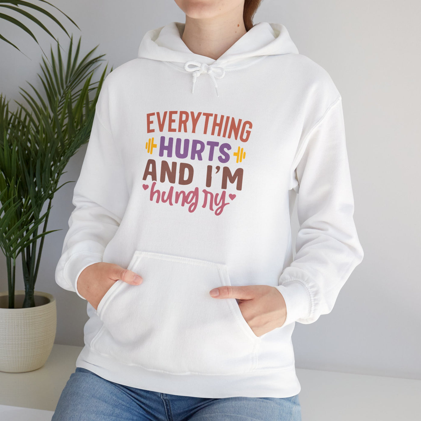 Everything hurts and Hooded Sweatshirt