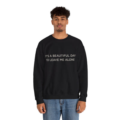 Beautiful day to leave me alone Crewneck Sweatshirt