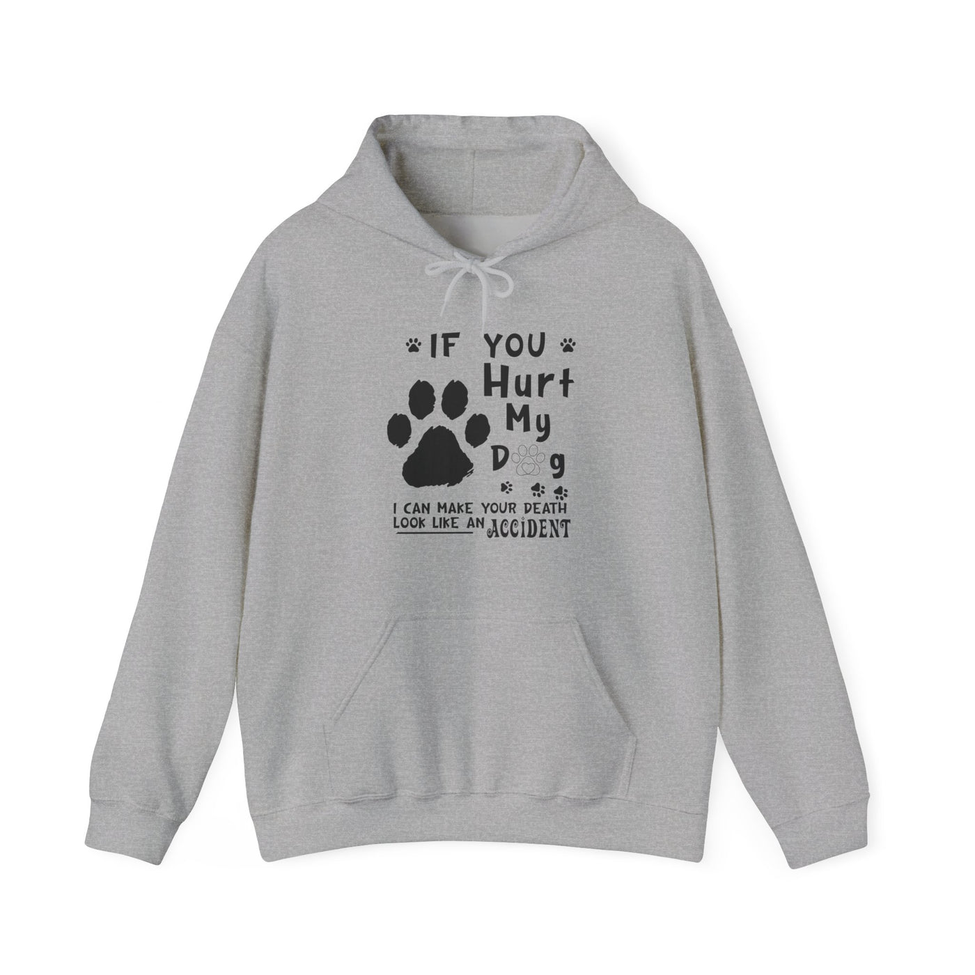 If You Hurt My Dog Hooded Sweatshirt