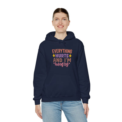 Everything hurts and Hooded Sweatshirt