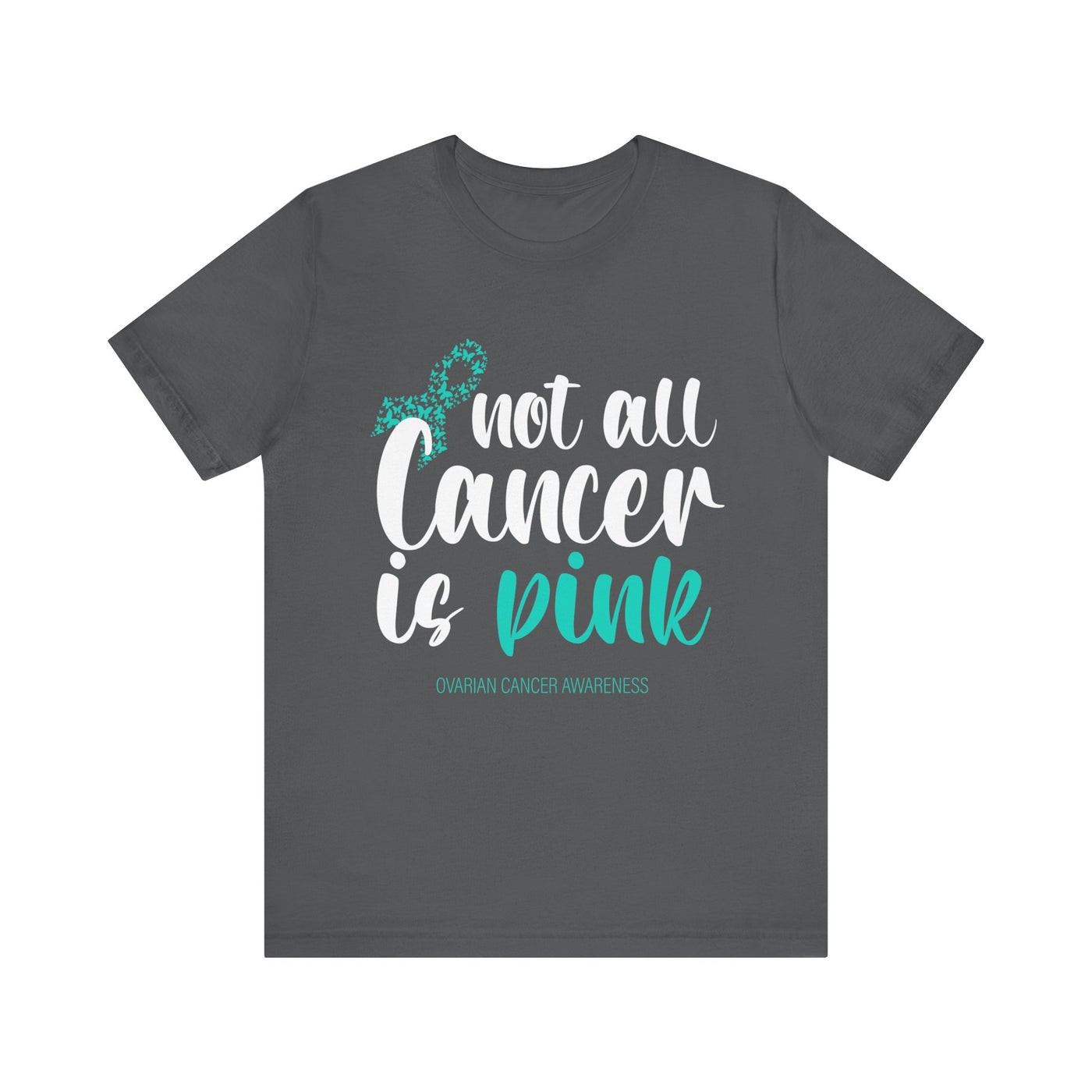 Not All Cancer Is Pink Short Sleeve Tee