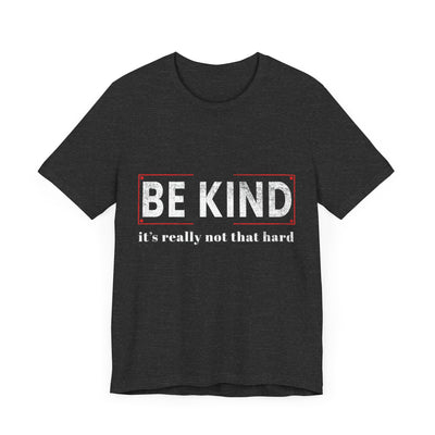 Be kind its really Short Sleeve Tee