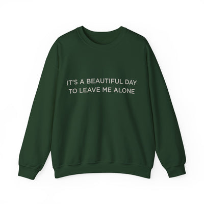 Beautiful day to leave me alone Crewneck Sweatshirt