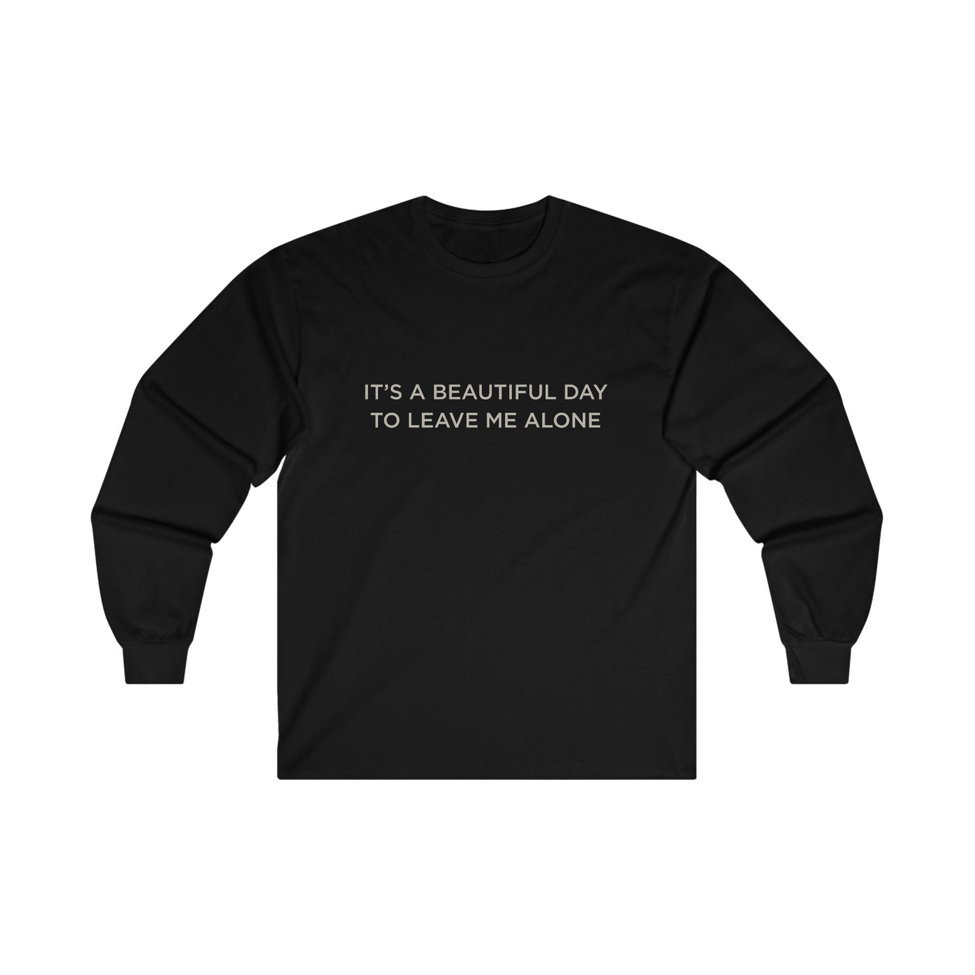 Beautiful day to leave me alone Long Sleeve Tee