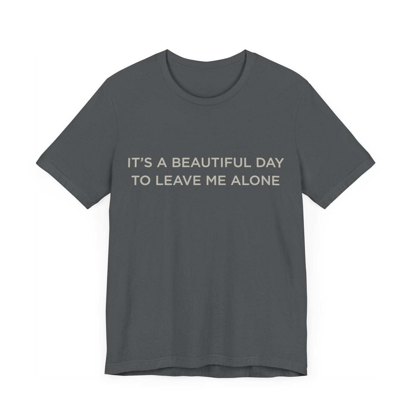 Beautiful day to leave me alone Short Sleeve Tee