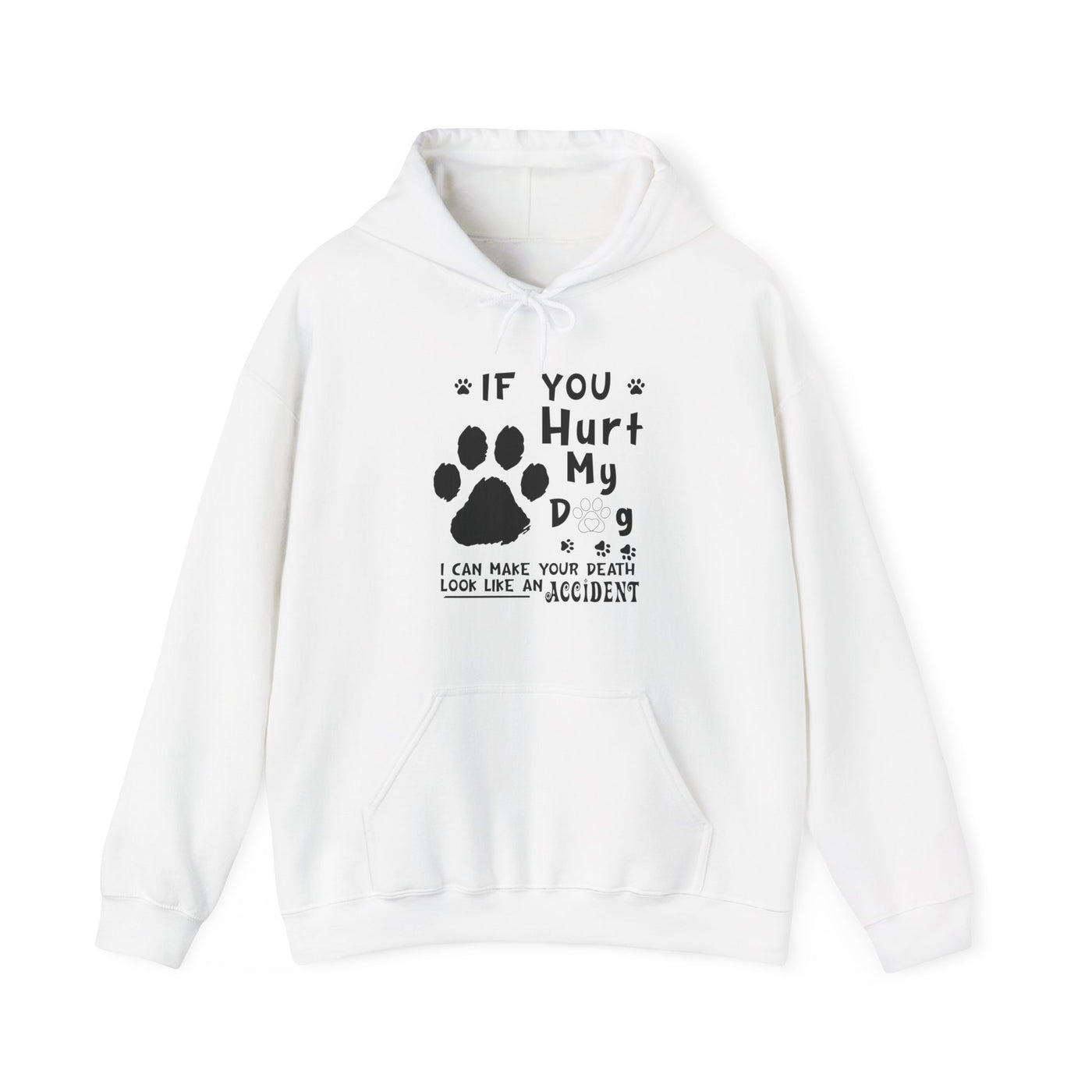 If You Hurt My Dog Hooded Sweatshirt