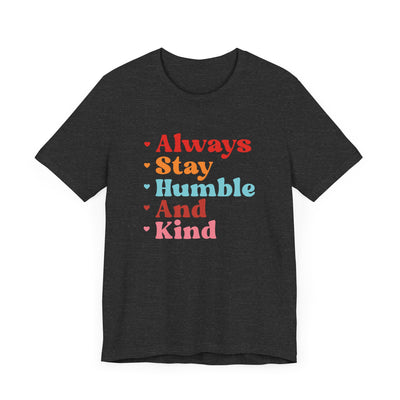 Always stay humble Short Sleeve Tee