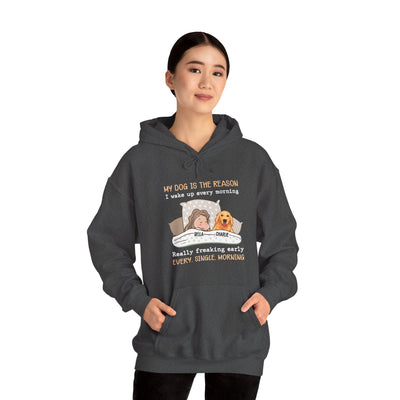 My dog is the reason Hooded Sweatshirt