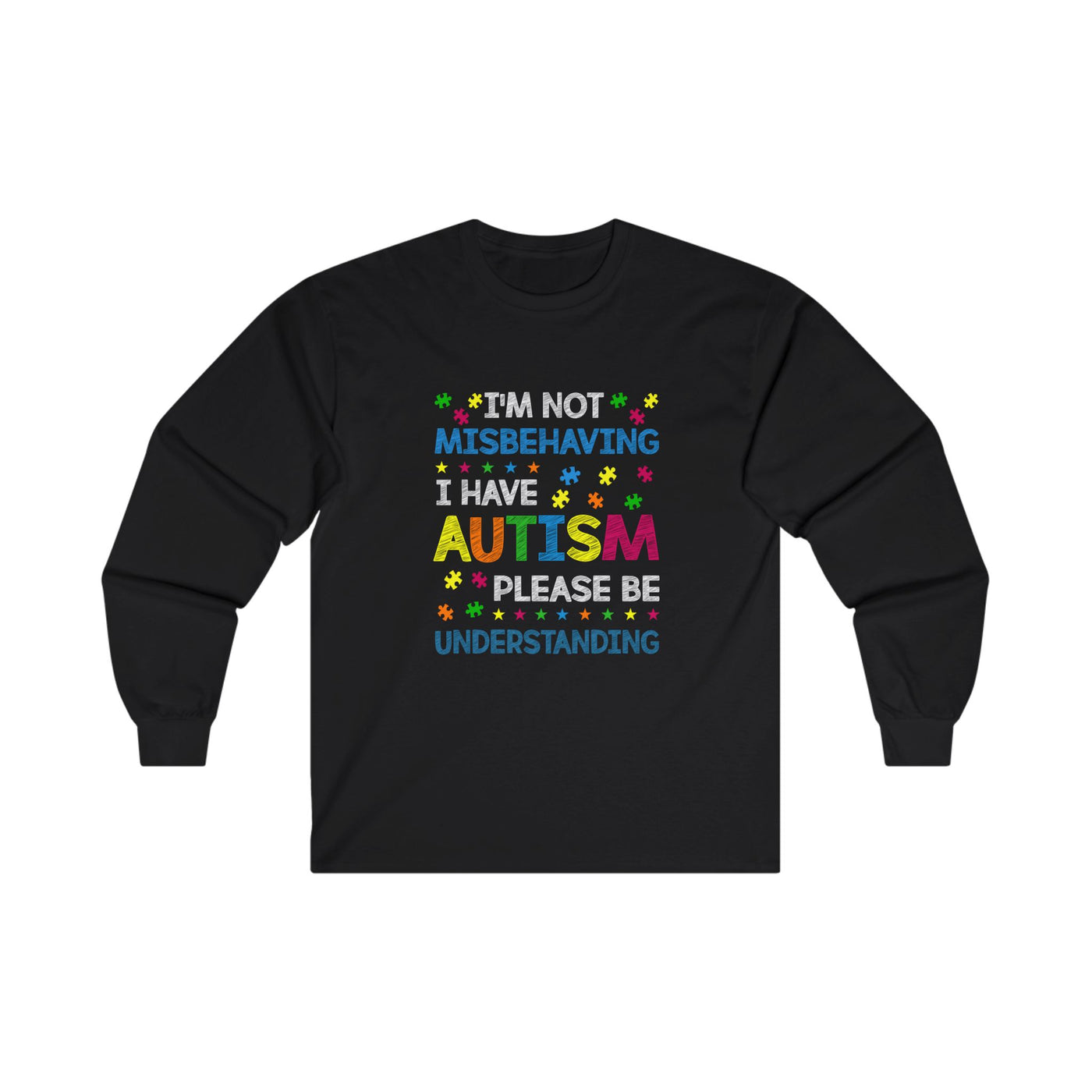 I Have Autism Long Sleeve Tee