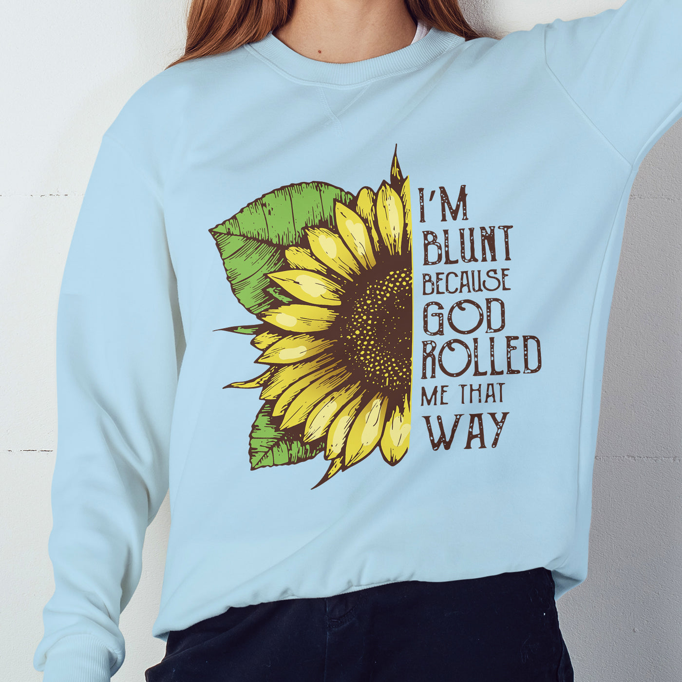 Blunt because god rolled Crewneck Sweatshirt