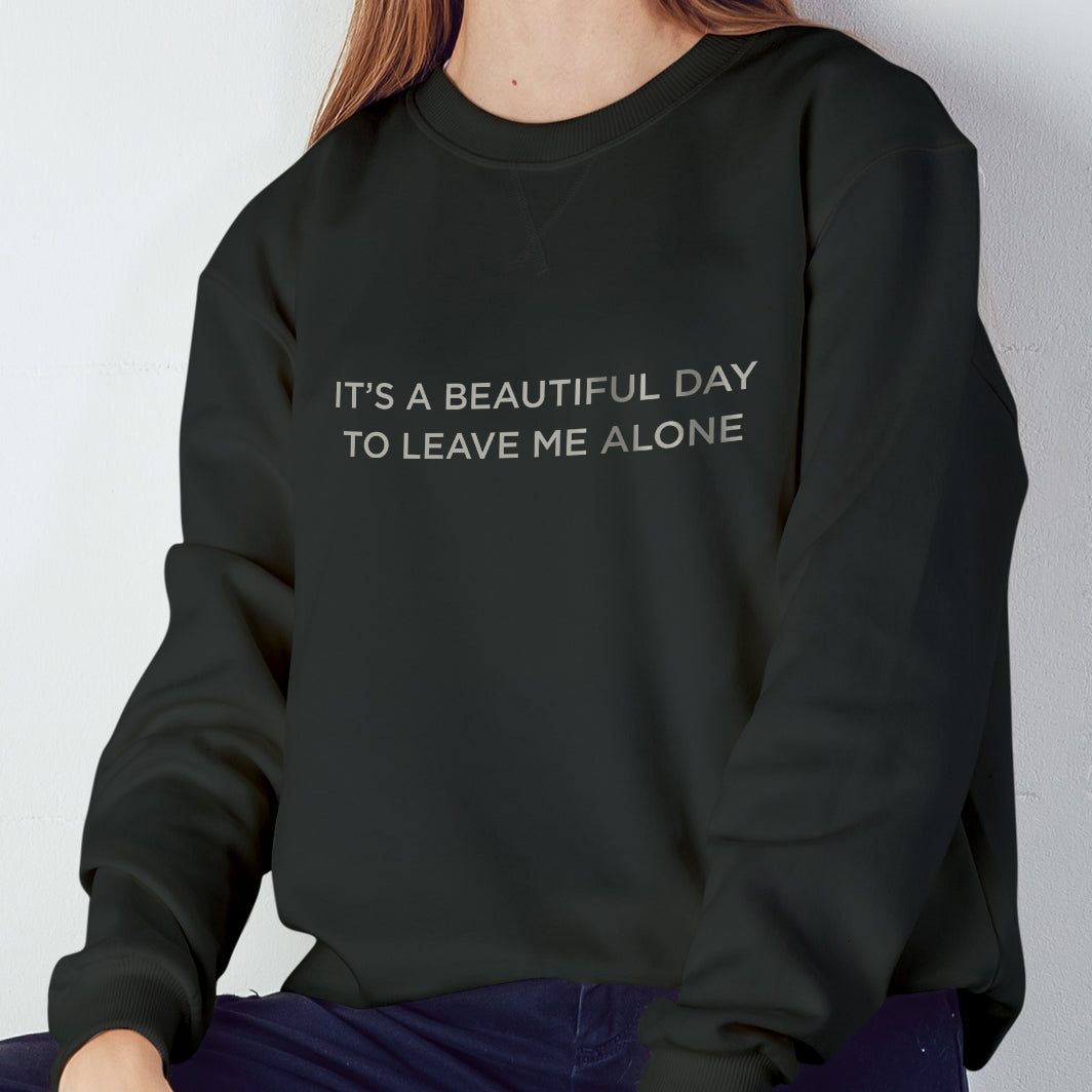 Beautiful day to leave me alone Crewneck Sweatshirt